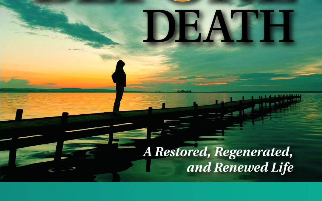 Life Before Death: A Restored, Regenerated, and Renewed Life (PDF)