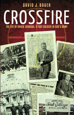 Crossfire: The Life of Chuck Svoboda, A Foot Soldier in God’s Army (PDF)